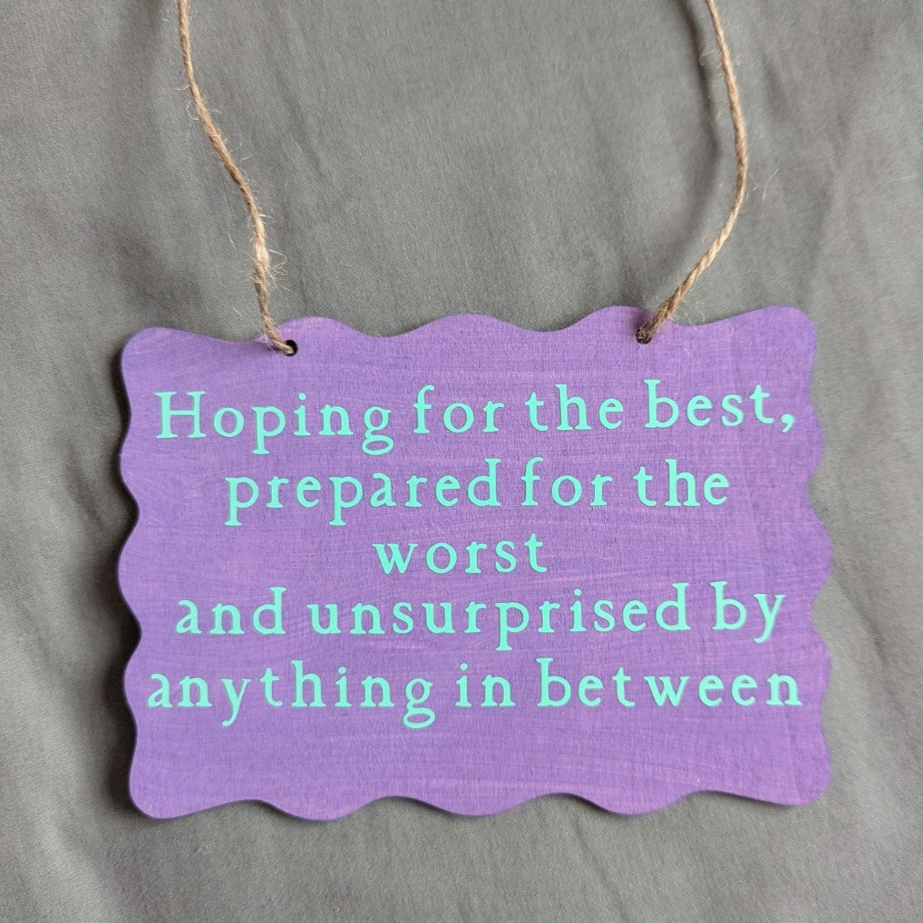 Hoping for the best....Hanging Plaque