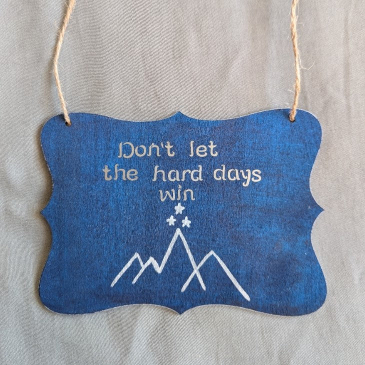 Don't let the hard days win Wall Plaque