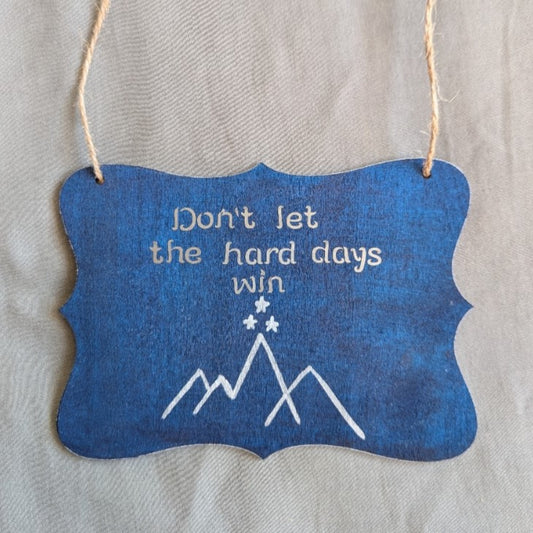 Don't let the hard days win Wall Plaque